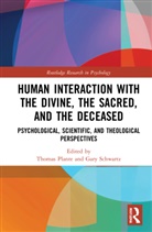 Thomas G. Plante, Thomas G. Plante, Plante Thomas G., Gary E. Schwartz, Schwartz Gary E. - Human Interaction With the Divine, the Sacred, and the Deceased