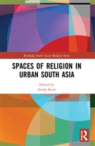Istvan (University of Bergen Keul, István Keul - Spaces of Religion in Urban South Asia
