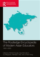 Shin''''ichi (Waseda University Suzuki, Mingyuan Gu, Ji-Yeon Hong, Gary Mcculloch, McCulloch Gary, Parimala V. Rao... - Routledge Encyclopedia of Modern Asian Educators