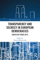 Dorota (Leiden University Mokrosinska, Dorota Mokrosinska, Mokrosinska Dorota - Transparency and Secrecy in European Democracies