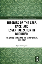 Ryan Anningson - Theories of the Self, Race, and Essentialization in Buddhism