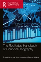 Janelle Wojcik Knox-Hayes, Janelle Knox-Hayes, Knox-Hayes Janelle, Dariusz Wójcik - Routledge Handbook of Financial Geography