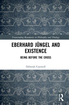 Deborah Casewell - Eberhard Jungel and Existence