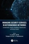 R. Perumal Thandeeswaran, N Jeyanthi, Kun Ma, Ma Kun, Thinagaran Perumal, R. Thandeeswaran - Managing Security Services in Heterogenous Networks