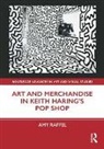 Amy Raffel - Art and Merchandise in Keith Harings Pop Shop