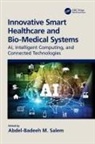 Abdel-Badeeh Salem, Abdel-Badeeh Salem - Innovative Smart Healthcare and Bio-Medical Systems