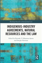 Ibironke T. Newman Odumosu-Ayanu, Dwight Newman, Newman Dwight, Ibironke T. Odumosu-Ayanu - Indigenous-Industry Agreements, Natural Resources and the Law