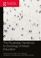 Ruth Johansen Wright, Geir Johansen, Panagiotis A. Kanellopoulos, Patrick Schmidt, Ruth Wright - Routledge Handbook to Sociology of Music Education