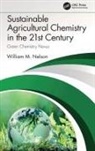 William Nelson, William (University of Houston Nelson - Sustainable Agricultural Chemistry in the 21st Century