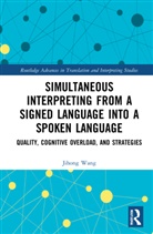 Jihong Wang, Wang Jihong - Simultaneous Interpreting From a Signed Language Into a Spoken Languag