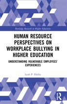Leah P. Hollis, Leah P. (Morgan State University Hollis, Hollis Leah P. - Human Resource Perspectives on Workplace Bullying in Higher Education