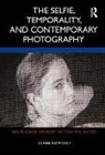 Claire Raymond, Raymond Claire - Selfie, Temporality, and Contemporary Photography