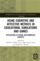 Harold F. O''''neil, Eva L. Baker, Baker Eva L., Harold F. O'Neil, O'Neil Harold F., Ray S. Perez... - USING COGNITIVE AND AFFECTIVE METR