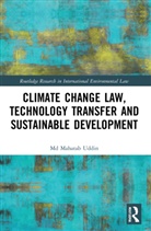 Md Mahatab Uddin - Climate Change Law, Technology Transfer and Sustainable Development