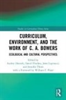 Audrey (North Carolina A&amp;t State Universi Dentith, Audrey Dentith, David Flinders, John Lupinacci, Lupinacci John, Jennifer Thom - Curriculum, Environment, and the Work of C. A. Bowers