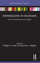 Bridget R. Wagelie Cooks, Bridget R. Cooks, Cooks Bridget R., Jennifer J. Wagelie - Mannequins in Museums