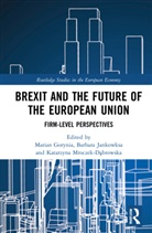 Marian Jankowska Gorynia, Marian Gorynia, Barbara Jankowska, Katarzyna Mroczek-Dabrowska, Katarzyna Mroczek-Dąbrowska, Katarzyna oczek-Dąbrowska - Brexit and the Future of the European Union