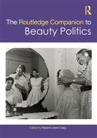 Maxine Craig, Maxine Leeds (University of California Craig, Maxine Leeds Craig, Craig Maxine Leeds - Routledge Companion to Beauty Politics