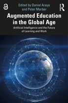 Daniel Marber Araya, Daniel Araya, Araya Daniel, Peter Marber, Marber Peter - Augmented Education in the Global Age