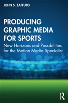 John S. Zaffuto - Producing Graphic Media for Sports