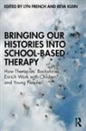 Lyn Klein French, Lyn French, Reva Klein, Klein Reva - Bringing Our Histories Into School-Based Therapy