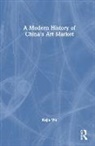 Kejia Wu - Modern History of China''s Art Market