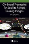 Guoqing Zhou - On-Board Processing for Satellite Remote Sensing Images