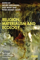 Sigurd (Norwegian University of Science Bergmann, Sigurd Bergmann, Kate Rigby, Rigby Kate, Peter Manley Scott, Scott Peter Manley - Religion, Materialism and Ecology