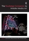 Larissa De Souza E Silva Hjorth, Adriana De Souza E Silva, de Souza e Silva Adriana, Larissa Hjorth, Hjorth Larissa, Klare Lanson - Routledge Companion to Mobile Media Art