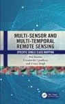 Anil Kumar, Anil (Indian Institute of Remote Sensing Kumar, Kumar Anil, Uttara Singh, Priyadarshi Upadhyay - Multi-Sensor and Multi-Temporal Remote Sensing
