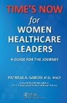 Patricia A. Gabow, Patricia A. (University of Colorado Gabow, Gabow Patricia A. - Time''s Now for Women Healthcare Leaders