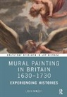 Lydia Hamlett, Lydia (University of Cambridge) Hamlett - Mural Painting in Britain 1630-1730