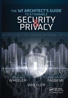 Damilare D. Fagbemi, Damilare D. Wheeler Fagbemi, David Wheeler, JC Wheeler - Iot Architect''s Guide to Attainable Security and Privacy