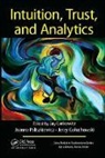 Jerzy Gołuchowski, Jay Liebowitz, Jay Paliszkiewicz Liebowitz, Joanna Paliszkiewicz - Intuition, Trust, and Analytics