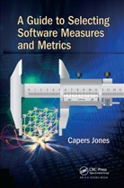 Capers Jones, Capers (Software Productivity Research Jones, Jones Capers - Guide to Selecting Software Measures and Metrics
