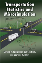 Eun Sug Park, Park Eun Sug, Laurence R. Rilett, Rilett Laurence R., Clifford Spiegelman, Clifford Park Spiegelman... - Transportation Statistics and Microsimulation