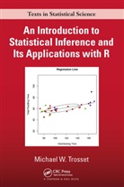 Michael W. Trosset, Trosset Michael W. - Introduction to Statistical Inference and Its Applications With R