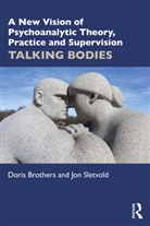 Doris Brothers, Doris (In Private Practice Brothers, Brothers Doris, Jon Sletvold, Sletvold Jon - New Vision of Psychoanalytic Theory, Practice and Supervision
