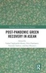 Farhad (Tokai University Taghizadeh-Hesary, Nisit Panthamit, Han Phoumin, Farhad Taghizadeh-Hesary, Taghizadeh-Hesary Farhad, Naoyuki Yoshino... - Post-Pandemic Green Recovery in Asean