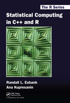 Randall L. Eubank, Randall L. Kupresanin Eubank, Ana Kupresanin, Kupresanin Ana - Statistical Computing in C++ and R