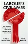 Patrick Diamond, Giles Radice - Labour''s Civil Wars