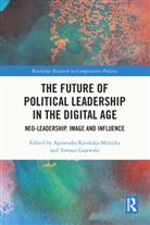 Agnieszka (Jan Kochanowski Unive Kasinska-Metryka, Tomasz Gajewski, Agnieszka Kasinska-Metryka, Agnieszka Kasińska-Metryka - Future of Political Leadership in the Digital Age