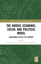 Anu Ojala Koivunen, Janne Holmén, Anu Koivunen, Koivunen Anu, Jari Ojala, Ojala Jari - Nordic Economic, Social and Political Model