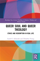 Laurel C. Schneider, Laurel Young C. Schneider, Thelathia Nikki Young, Young Thelathia Nikki - Queer Soul and Queer Theology