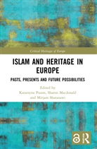 Katarzyna Macdonald Puzon, Sharon Macdonald, Macdonald Sharon, Katarzyna Puzon, Mirjam Shatanawi, Shatanawi Mirjam - Islam and Heritage in Europe