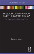 Cameron Moore, Moore Cameron - Freedom of Navigation and the Law of the Sea