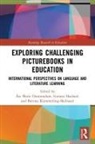 Gunnar Kummerling-Meibauer Haaland, Ase Haaland Ommundsen, Gunnar Haaland, Haaland Gunnar, Bettina Kümmerling-Meibauer, Bettina Kümmerling-Meibauer Kümmerling-Meibauer... - Exploring Challenging Picturebooks in Education