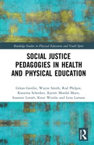 Göran Gerdin, Goran Smith Gerdin, Lena Larsson, Larsson Lena, Susanne Linnér, Kjersti Mordal Moen... - Social Justice Pedagogies in Health and Physical Education
