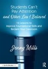 Jenny Mills, Mills Jenny - Students Cant Pay Attention and Other Lies I Believed