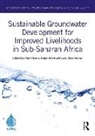 Paul (Iwmi Pavelic, Paul Pavelic, Shilp Verma, Karen G. Villholth, Villholth Karen G. - Sustainable Groundwater Development for Improved Livelihoods in Sub